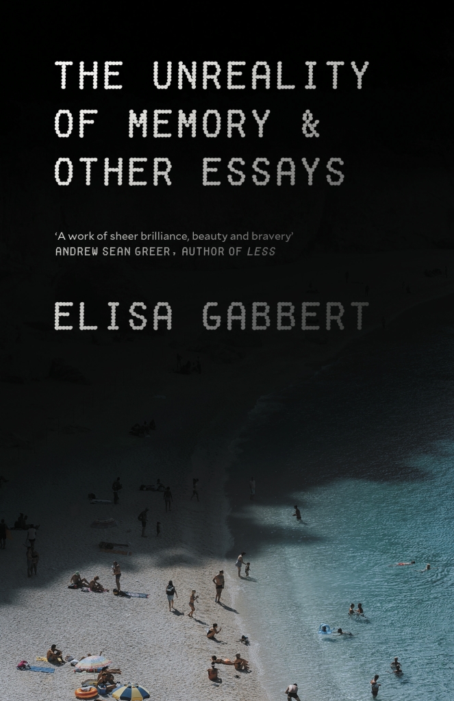 The Unreality of Memory Elisa Gabbert